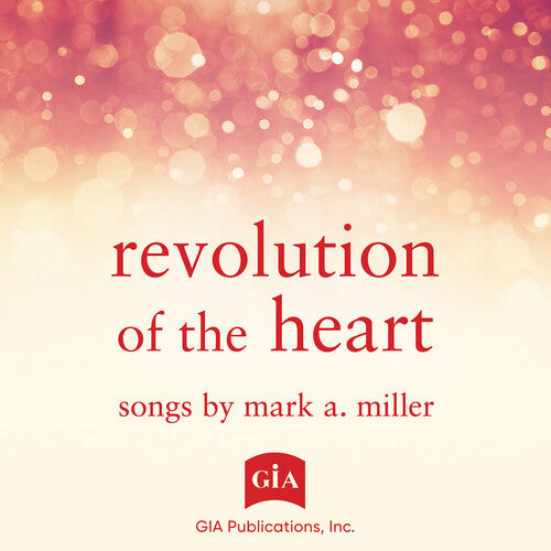 Revolution Of The Heart - Songs By Mark A. Miller