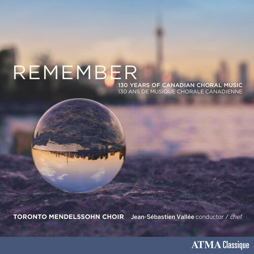 Remember: 130 Years Of Canadian Choral Music