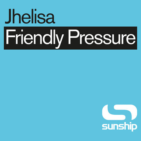 Friendly Pressure (Sunship Remixes), Jhelisa & Sunship, 12"