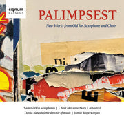 Palimpsest - New Works From Old For Saxophone