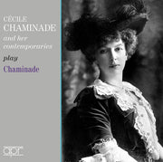 Cecile Chaminade & Her Contemporaries Play
