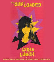 Lydia Lunch: The Gun Is Loaded