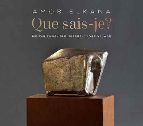Amos Elkana: Que Sais-Je? -- Meitar Ensemble, CD