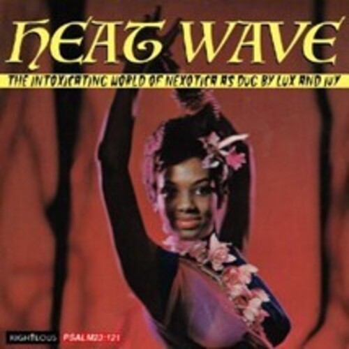 Heat Wave: The Intoxicating World Of Nexotica As