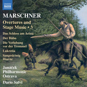 Marschner: Overtures & Stage Music Vol. 3