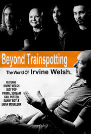 Beyond Trainspotting: The World Of Irvine Welsh
