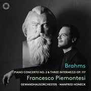 Brahms: Pno Con No. 2 & Three Intermezzi Op. 117
