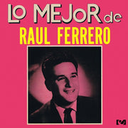Lo Mejor De Raul Ferrero