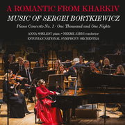 Romantic From Kharkiv - Music Of Sergei Bortkiewic