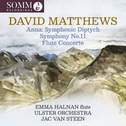 David Matthews: Anna: Symphonic Diptych: Sym 11