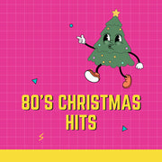 Christmas Hits From Your Favorite 80'S Artists
