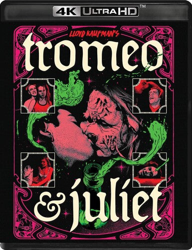 Tromeo & Juliet, Tromeo & Juliet, ULTRA HD