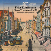 Fritz Kauffmann: Pno Trios Opp. 9 & 20