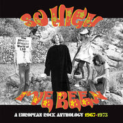 So High I've Been: European Rock Anthology 1967-73