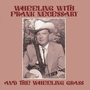 Wheeling With Frank Necessary & The Wheeling