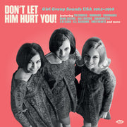 Don't Let Him Hurt You: Girl Group Sounds Usa