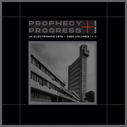 Prophecy + Progress: Uk Electronics 1978-90 I+Ii