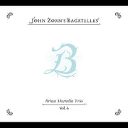 Bagatelles Vol 6: Brian Marsella Trio
