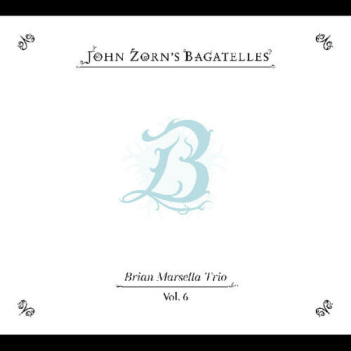 Bagatelles Vol 6: Brian Marsella Trio