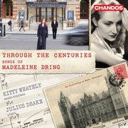 Through The Centuries - Songs Of Madeleine Dring