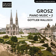 Grosz: Piano Music Vol. 2