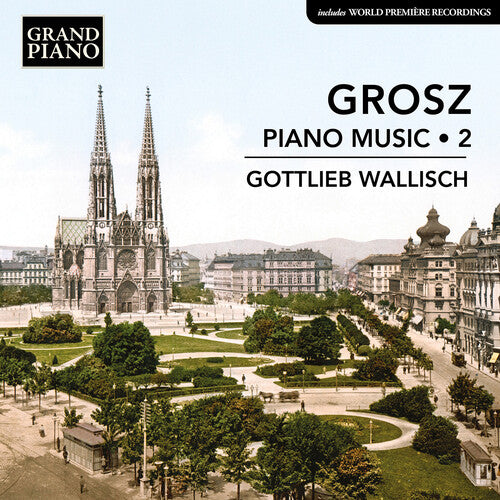 Grosz: Piano Music Vol. 2