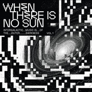 When There Is No Sun Vol. 1 / Various