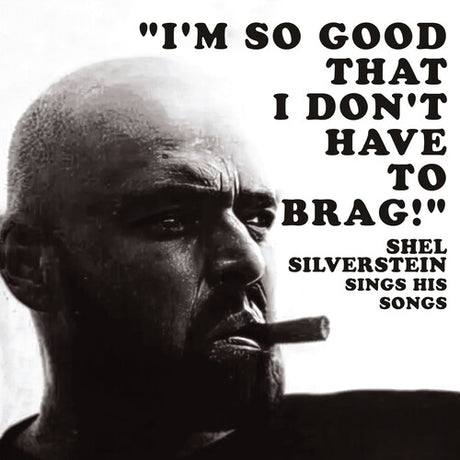 I'm So Good That I Don't Have To Brag!, Shel Silverstein, CD