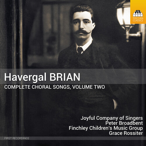 Havergal Brian: Complete Choral Songs Vol. 2