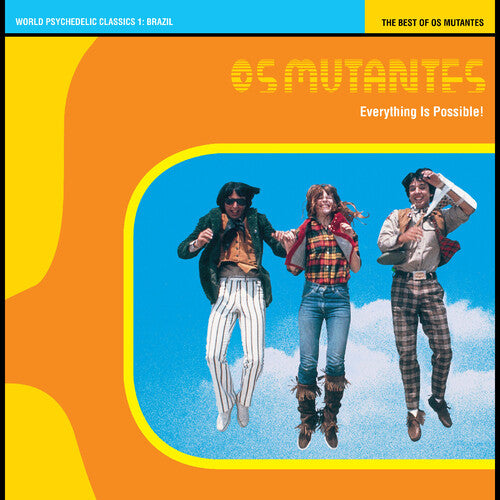 Everything Is Possible! The Best Of Os Mutantes