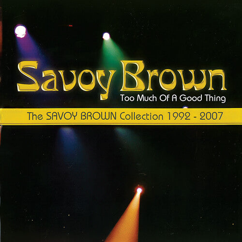 Too Much Of A Good Thing: Savoy Brown Collection