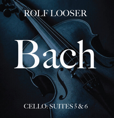 Bach - Cello: Suites 5 & 6 -- Rolf Looser, CD