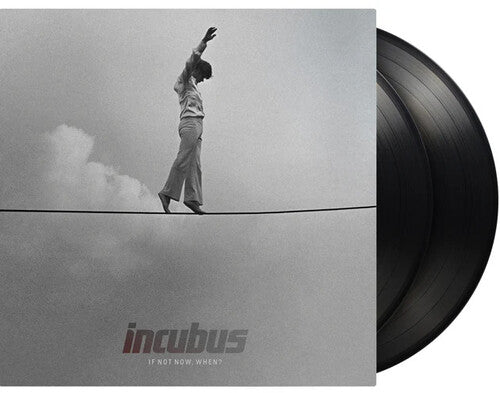 If Not Now When -- Incubus, LP