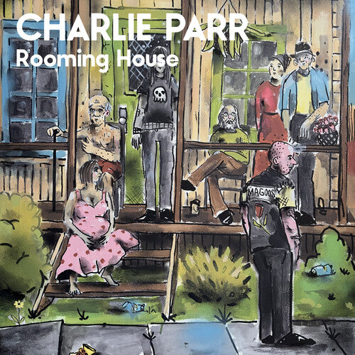 Rooming House -- Charlie Parr, LP