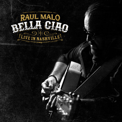 Bella Ciao: Live In Nashville -- Raul Malo, CD