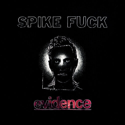 Evidence -- Spike Fuck, LP