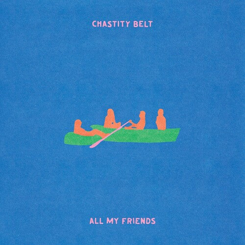All MY Friends -- Chastity Belt, CD