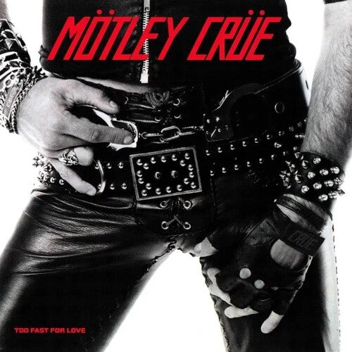 Too Fast For Love -- Motley Crue, LP