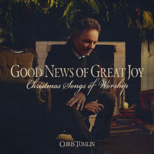 Good News Of Great Joy: Christmas Songs Of Worship -- Chris Tomlin, CD