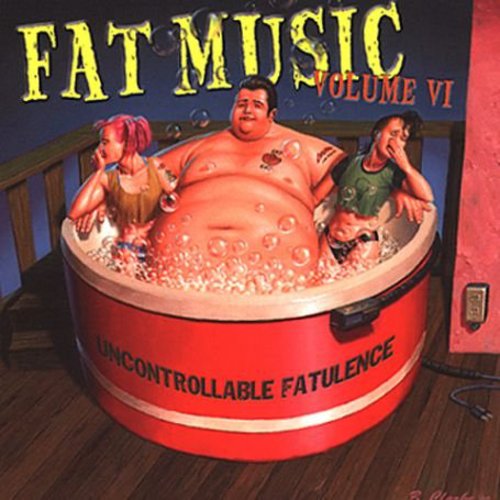 Fat Music 6: Uncontrollable Fatulence / Various
