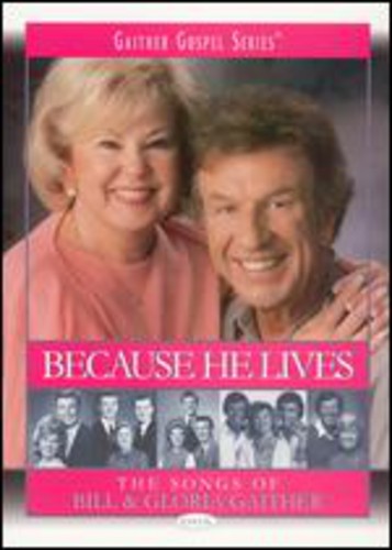 Because He Lives -- Gaither,Bill & Gloria, DVD