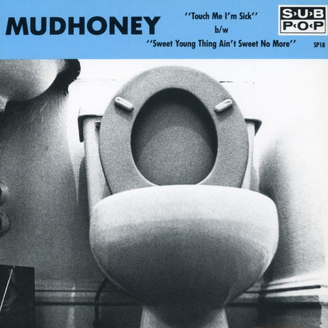 Touch Me I'm Sick, Mudhoney, 7"