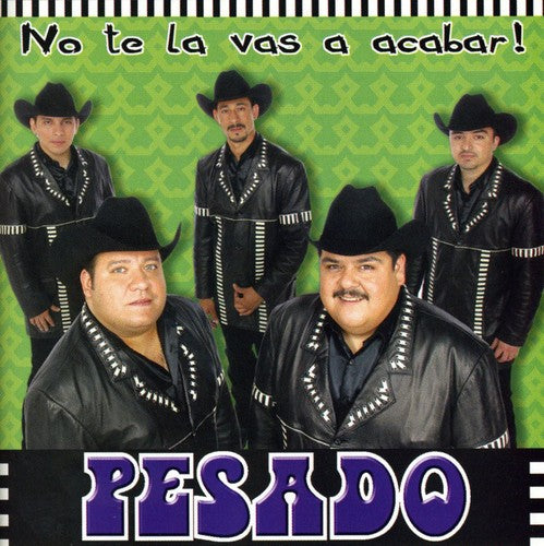 No Te Lo Vas A Acabar -- Pesado, CD