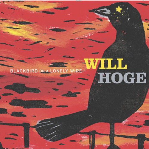 Blackbird On A Lonely Wire -- Will Hoge, CD