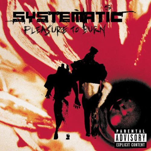 Pleasure To Burn -- Systematic, CD