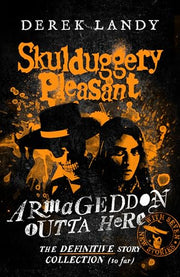 Armageddon Outta Here - The World of Skulduggery Pleasant by Landy, Derek