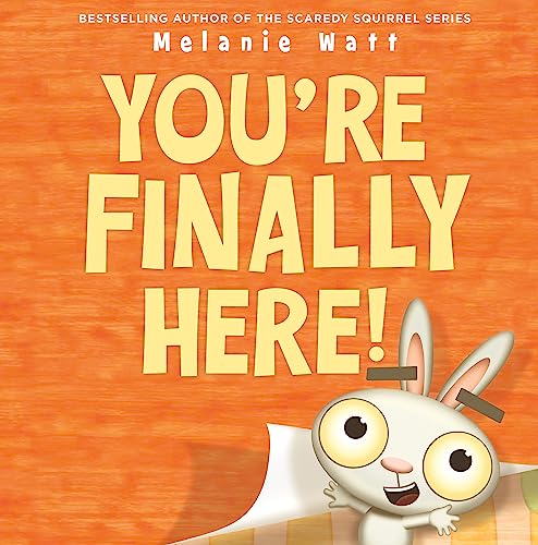 You're Finally Here! -- Melanie Watt, Paperback