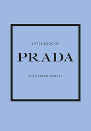 Little Book of Prada: The Story of the Iconic Fashion House by Farran Graves, Graves Laia