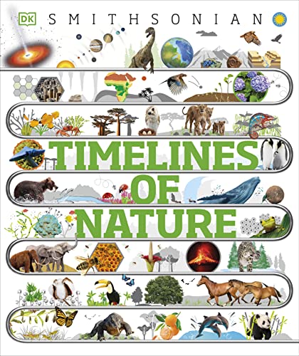 Timelines of Nature: Discover the Secret Stories of Our Ever-Changing Natural World -- DK, Hardcover