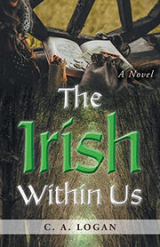 The Irish Within Us by Logan, C. a.